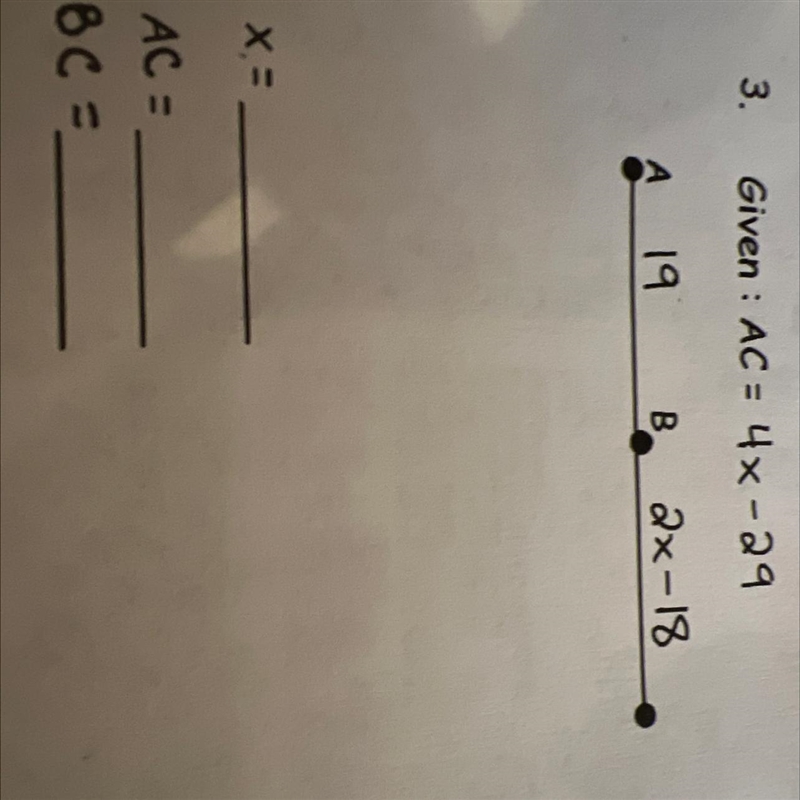 3. Given: AC = 4x-29 A 19 B 2x-18 X= AC = BC= C-example-1