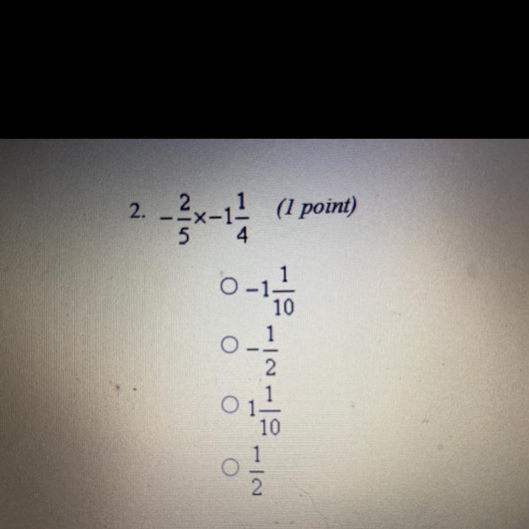 Help Please! -2/5x-1 1/4-example-1