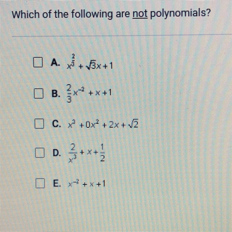 Which of the following are not polynomials?-example-1