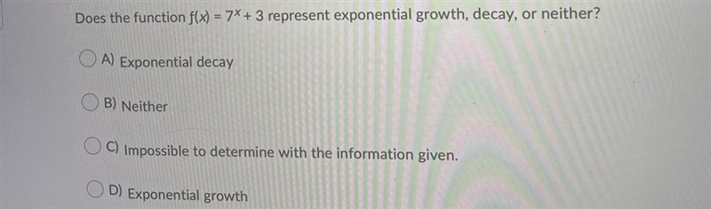 Does the function ƒ(x) = 7^x + 3 represent exponential growth, decay, or neither?-example-1