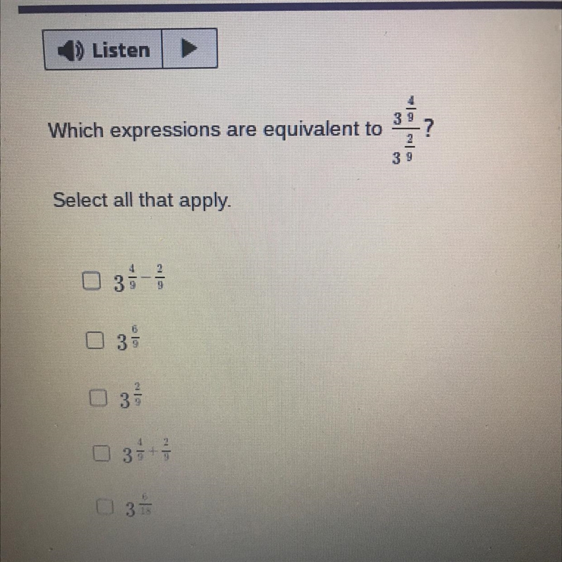 Which expressions are equivalent to 3^4/9/3^2/9? select all that apply-example-1