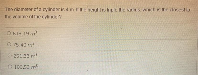 The diameter of a cylinder is 4 m. If the height is triple the radius, which is the-example-1