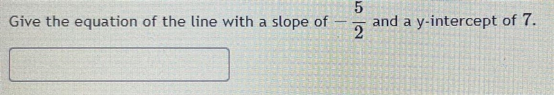 Give the equation of the line with a slope of -5/3 and a y-intercept of 7.-example-1