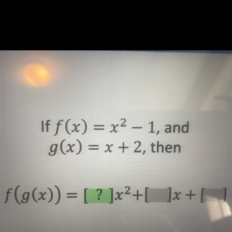 If f(x)=x²-1, and g(x) = x + 2, then f(g(x)) = [? ]x² + [ ]x + []-example-1