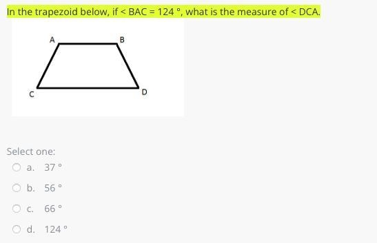 In the trapezoid below, if < BAC = 124 °, what is the measure of < DCA.-example-1