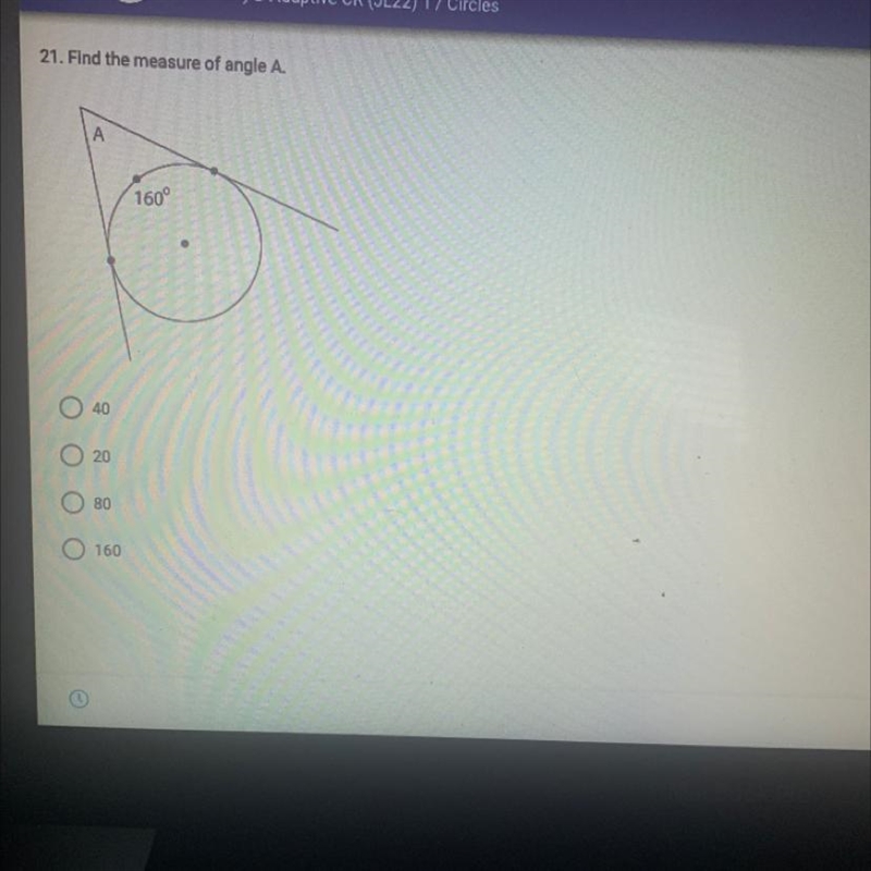 21. Find the measure of angle A. 40 20 80 160 160°-example-1