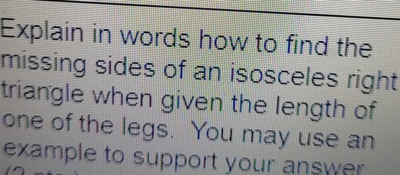 explain in words how to find the missing sides of an isoceles right triangle when-example-1