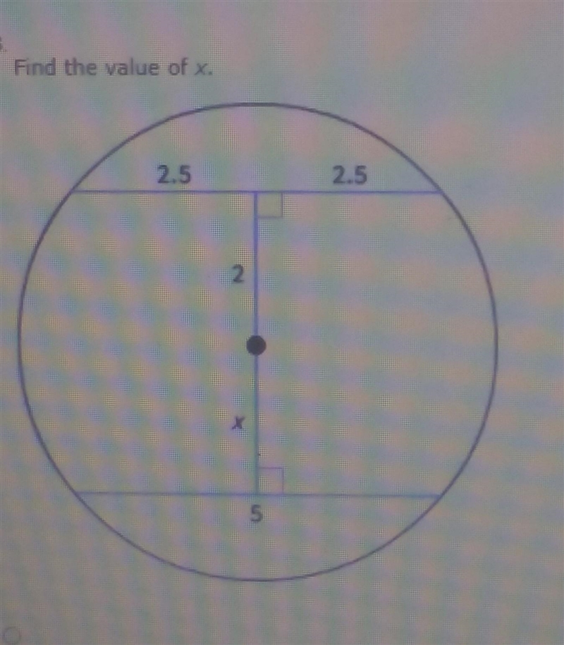 Topic: Chords and Arcs ( circles)Geometry BA. 4B. 2C. 2.5D. 5-example-1