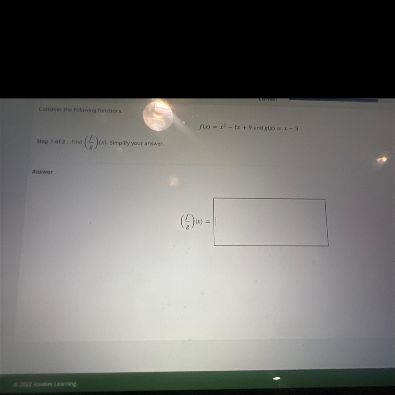 Consider the following functions.f(x) = x2 - 6x + 9 and g(x) = x - 3Step 1 of 2: Find-example-1