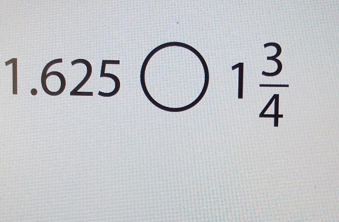 Is 1.625 greater or less than 1 3/4?​-example-1