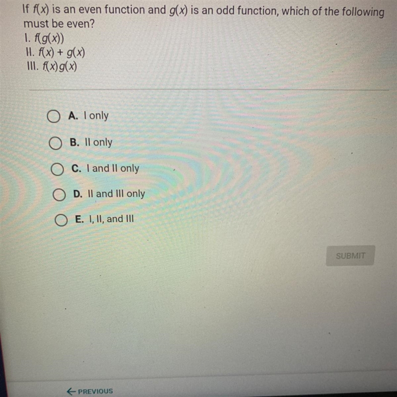 If f(x) is an even function and g(x) is an odd function, which of the following must-example-1