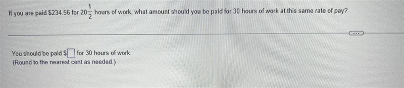 If you are paid $234.56 for 20 1 over 2 hours of work, what amount should you be paid-example-1