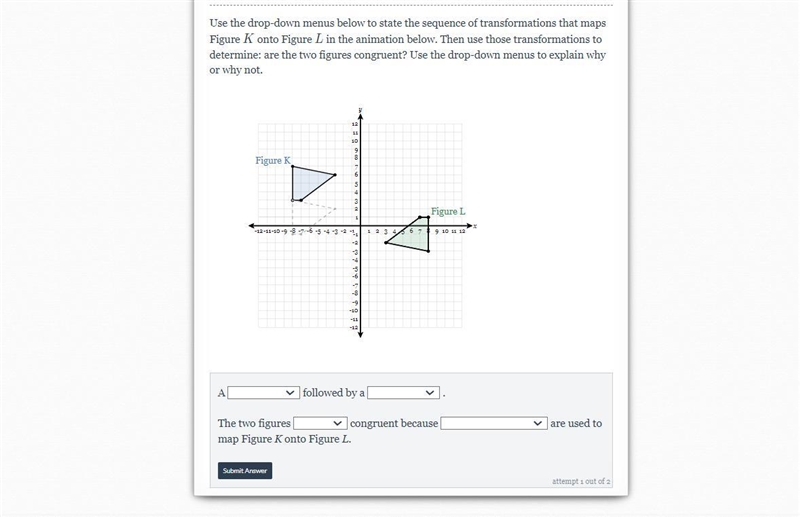 Use the drop-down menus below to state the sequence of transformations that maps Figure-example-1