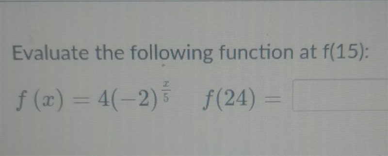 Evaluate the following function at f(15)Type the numerical value for the answer-example-1