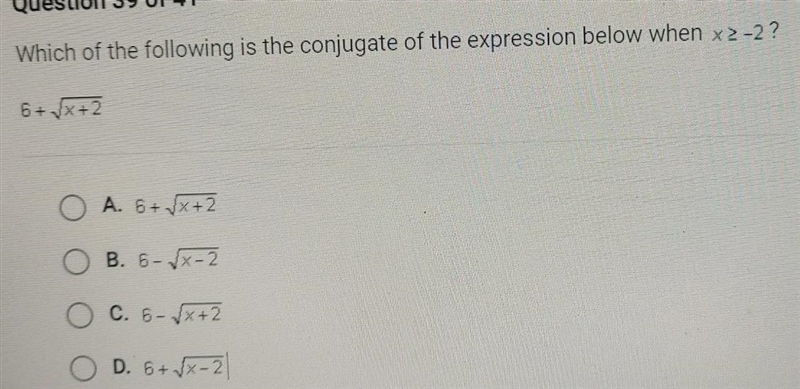 Which of the following is the conjugate of the expression below when x2-2? 6+ (x+2 . O-example-1