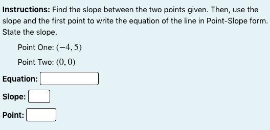 Instructions: Find the slope between the two points given. Then, use the slope and-example-1