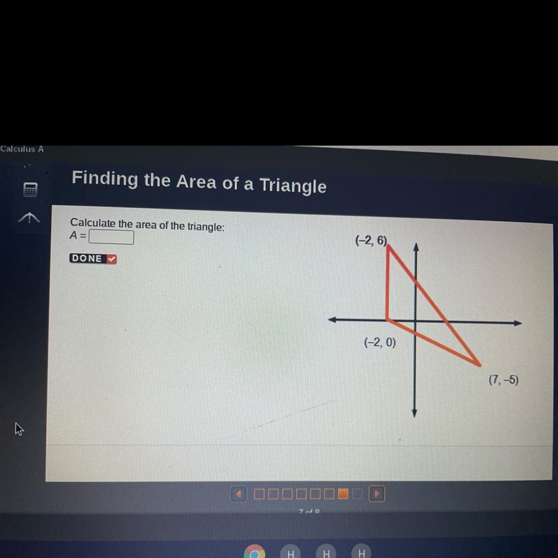 Calculate the area of the triangle: (-2, 6), (-2, 0) (7,-5) a= ??-example-1