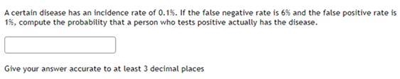 A certain disease has an incidence rate of 0.1%. If the false-negative rate is 6% and-example-1