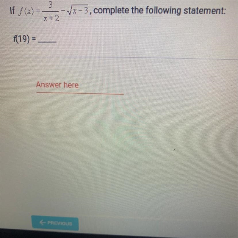 If f(x)3(=- Vx-3, complete the following statement:x + 2f(19) ==Answer here-example-1