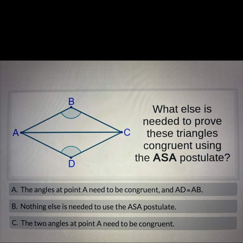 What else isneeded to provethese trianglescongruent usingthe ASA postulate?A. The-example-1