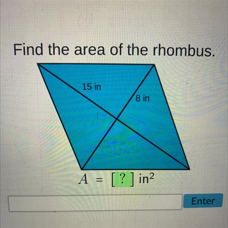 Find the area of the rhombus.15 in8 inA = [ ? ] in=-example-1