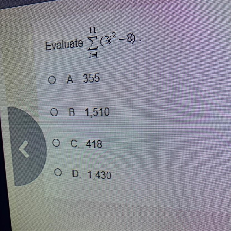 11Evaluate Σ(32 - 8).=1Ο Α. 355Ο Β. 1,510Ο C. 418Ο D. 1,430-example-1