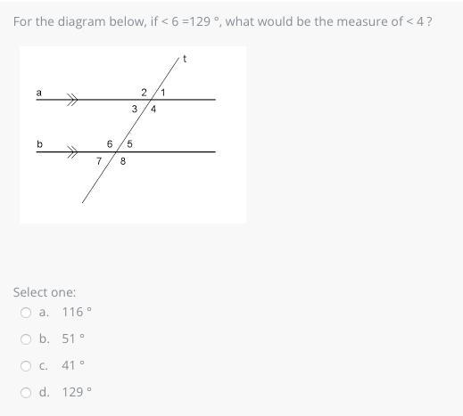 For the diagram below, if < 6 =129 °, what would be the measure of < 4 ?Select-example-1