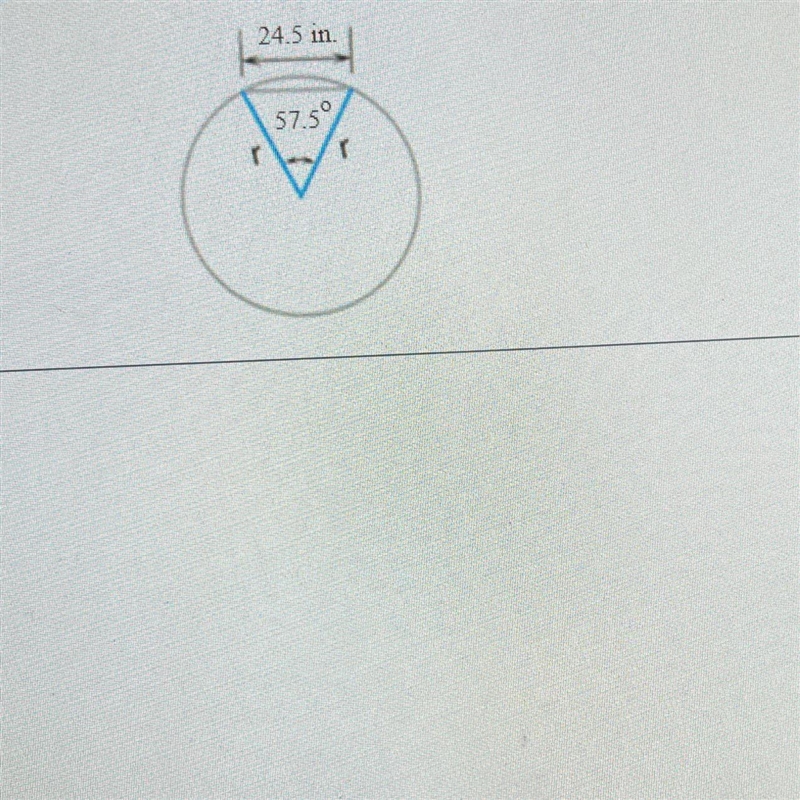 If the chord of a circle is 24.5 in. long and subtends a central angle of 57.5 degrees-example-1