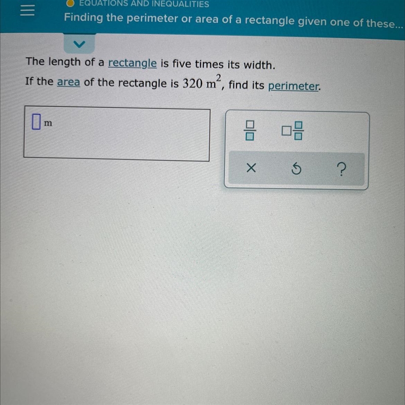 O EQUATIONS AND INEQUALITIESFinding the perimeter or area of a rectangle given one-example-1