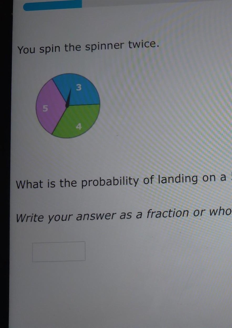 What is the probability of landing on a 5 and then later on a 5 as a fraction or whole-example-1