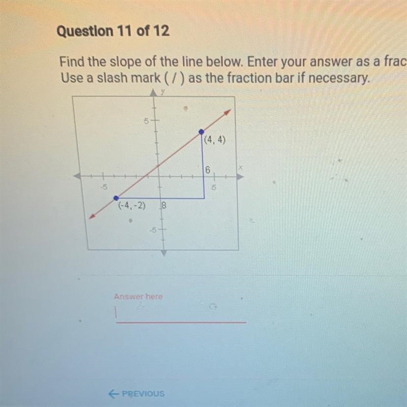 Find the slope of the line below. Enter your answer as a fraction or decimal.Use a-example-1