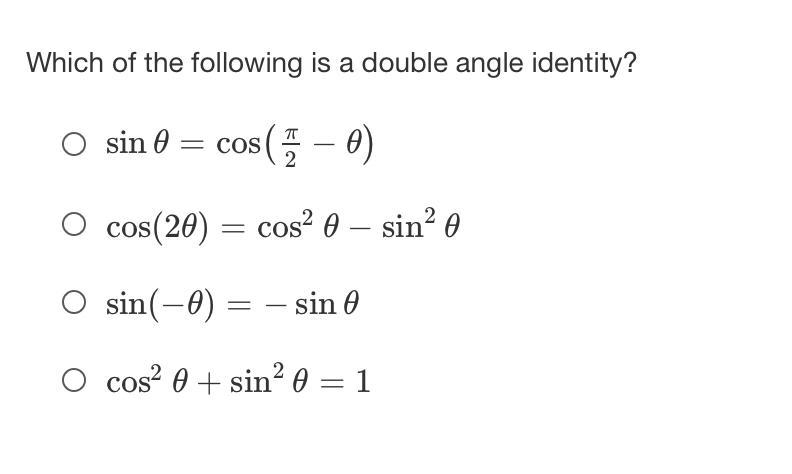 Which of the following is a double angle identity?sinθ=cos(π2−θ)sine theta is equal-example-1