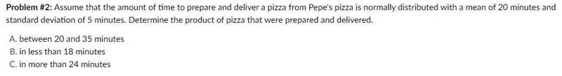 Assume that the amount of time to prepare and deliver a pizza from Pepe's pizza is-example-1