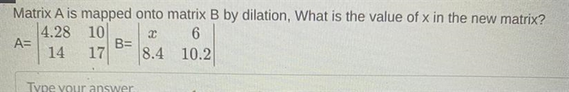 Matrix A is mapped onto matrix B by dilation, What is the value of x in the new matrix-example-1