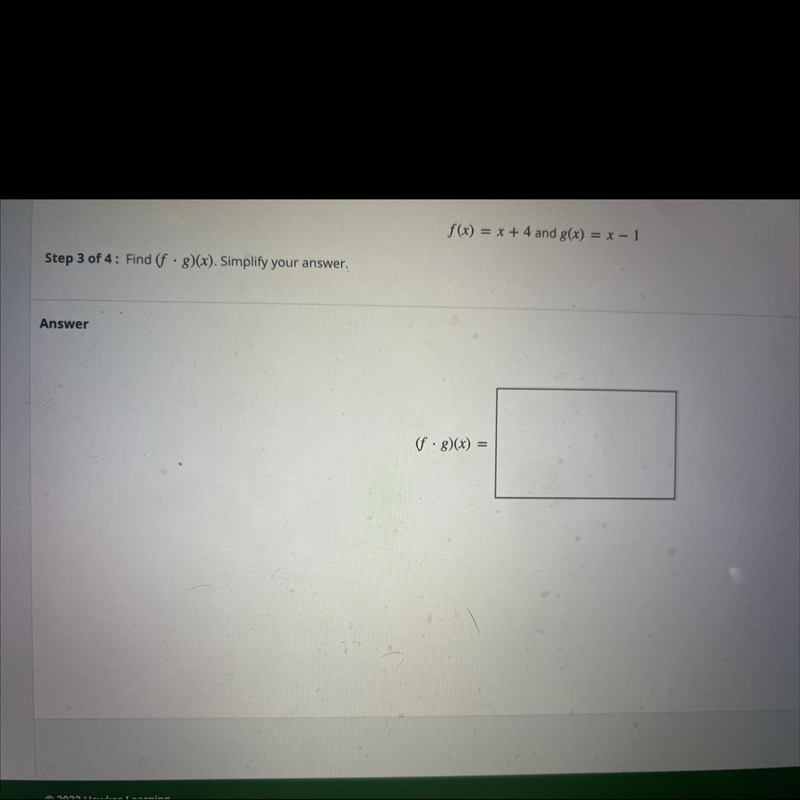 F(x) = x + 4 and g(x) = x - 1Step 3 of 4: Find (f 3)(x). Simplify your answer.Answer-example-1