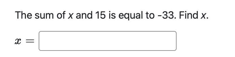 The sum of x and 15 is equal to -33. Find x.-example-1