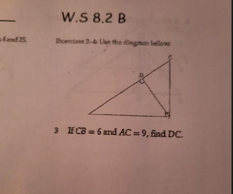 5. Exercises 2-4. Use the diagram below С 3 ICB=6 and AC =9, find DC.-example-1