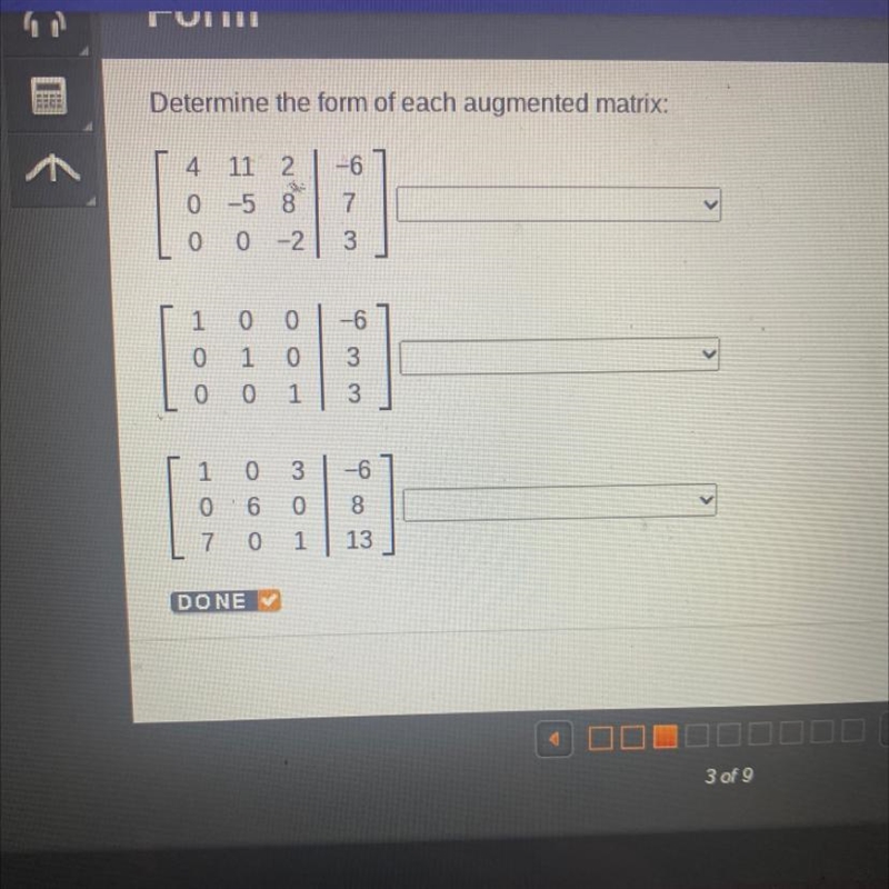 Pls help!!! Determine the form of each augmented matrix: 4 0 0 11 2 -5 8 0-2 -6 7 3 1 0 0 0 1 0 0 0 1 -6 3 3 1 0 0.6 7 0 3 0 1 -6 8 13-example-1