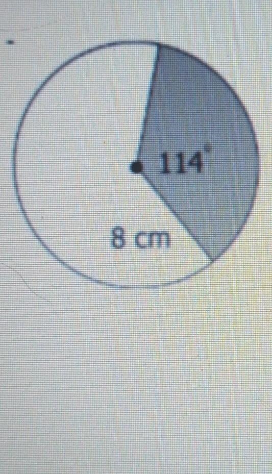 Find the shaded area of the circle. 114 8 cm 7.-example-1