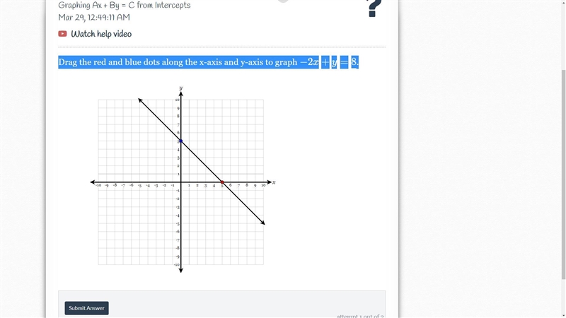 Drag the red and blue dots along the x-axis and y-axis to graph −2x+y=8.-example-1