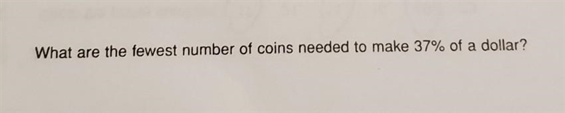 What are the fewest number of coins needed to make 37% of a dollar?-example-1