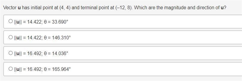 Vector u has initial point at (4, 4) and terminal point at (–12, 8). Which are the-example-1