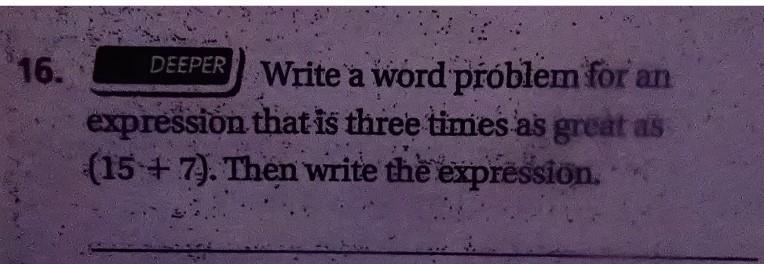 Write a word problem for an expression that is three times as great as (15+7). Then-example-2