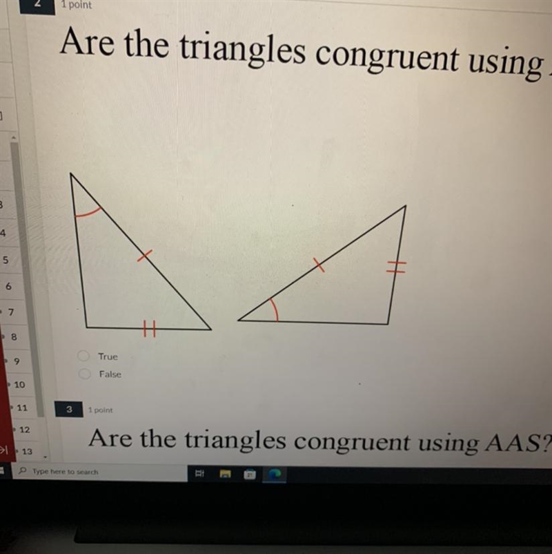 Are the triangles congruent using AAS? True False-example-1