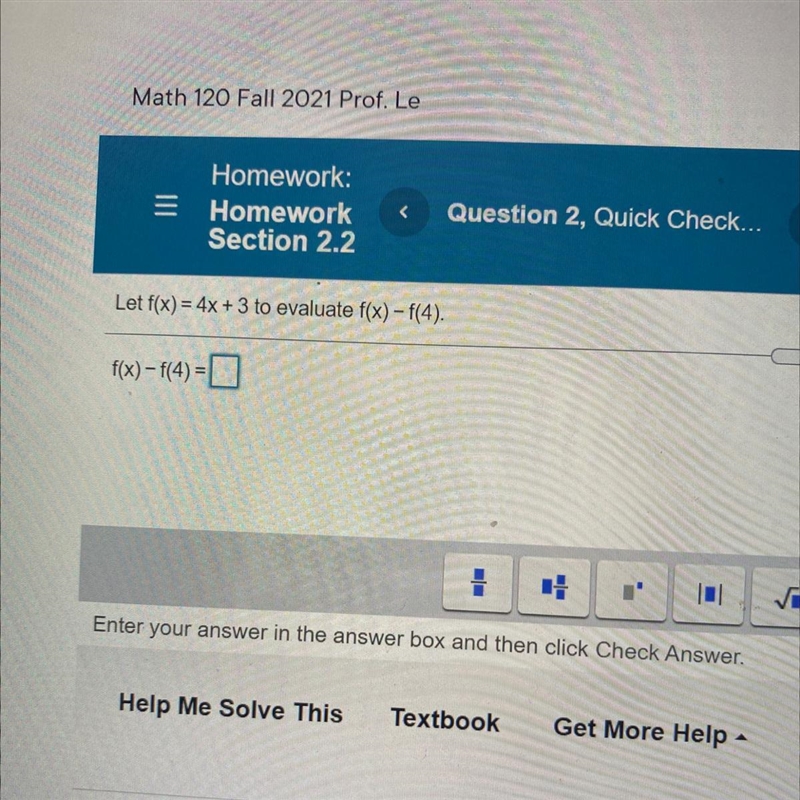 Let f(x) = 4x + 3 to evaluate f(x) – f(4).f(x) – f(4)Du0Enter your answer in the answer-example-1