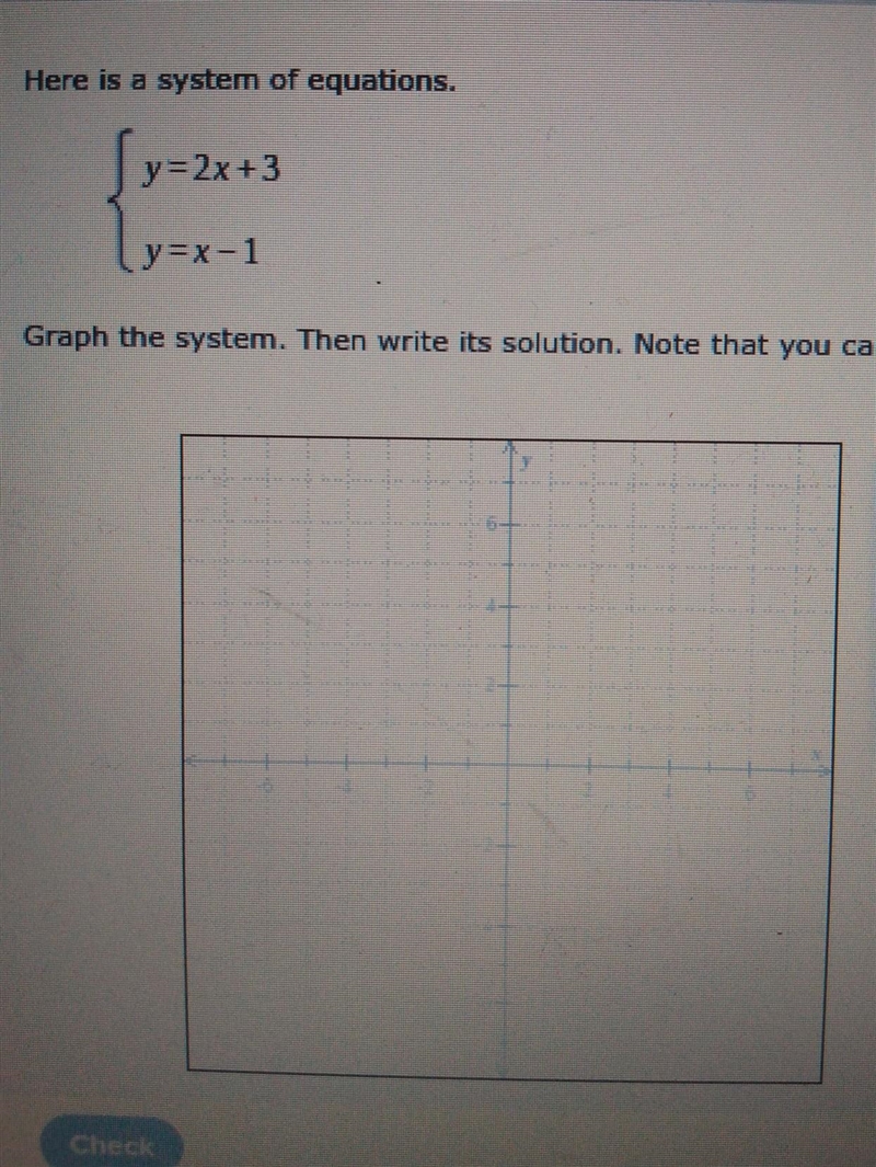 The top says..."here is a system of equations. y=2x+3 y=x-1Graph the systems-example-1