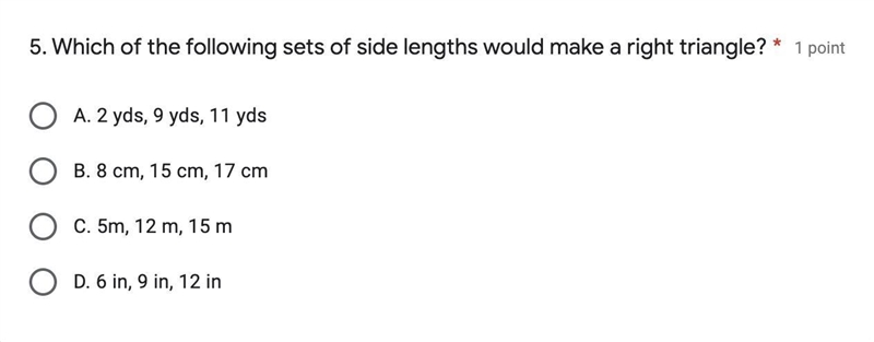 Which of the following sets of side lengths would make a right triangle? A. 2 yds-example-1