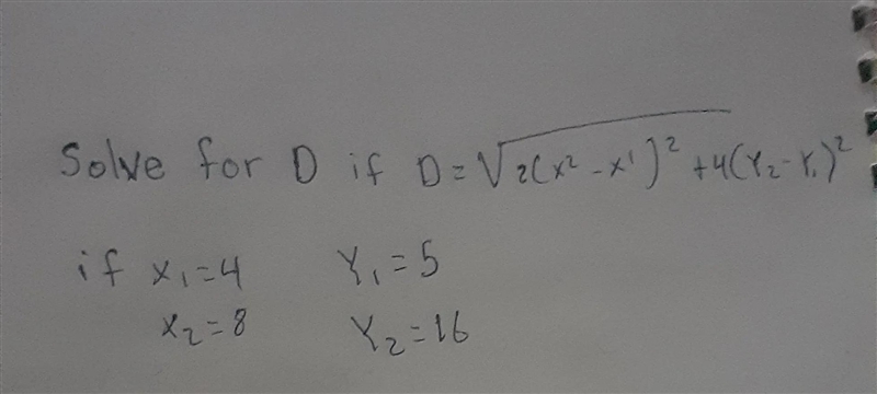 Solve for d if d=√(2(x2 - x1)2 + 4(y2 - y1)2)if x1=4 y1=5 x2=8 y2=16-example-1