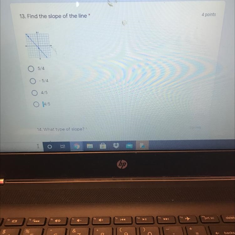 13. Find the slope of the line *4 points54- 54ОООО4/514. What type of slope?-example-1