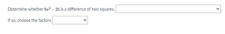 please answer?Options:- the binomial is the difference of two squares- the trinomial-example-1